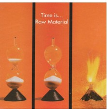 Raw Material - Time Is ...