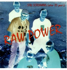 Raw Power - ...Still Screaming (after 20 years)