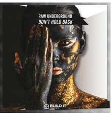 Raw Underground - Don't Hold Back