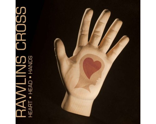 Rawlins Cross - Heart Head Hands