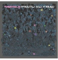 Rawtekk - Sprouted And Formed