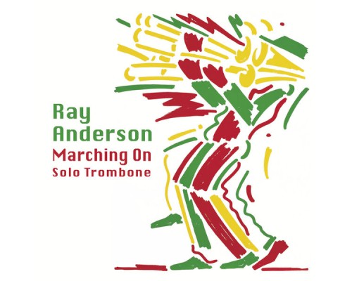 Ray Anderson - Marching On