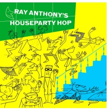 Ray Anthony - Houseparty Hop