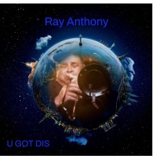 Ray Anthony - U Got Dis