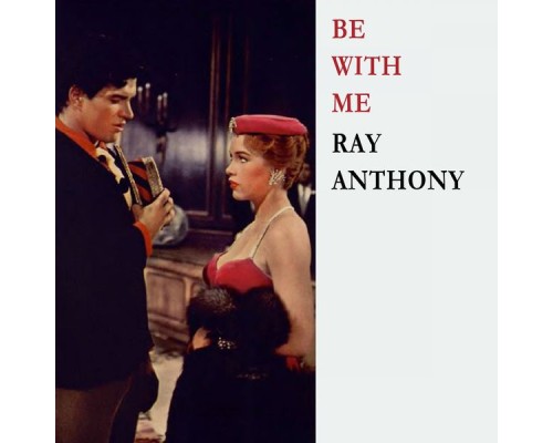 Ray Anthony - Be With Me