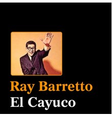 Ray Barretto - El Cayuco