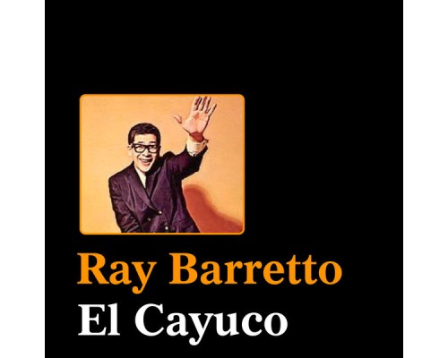 Ray Barretto - El Cayuco