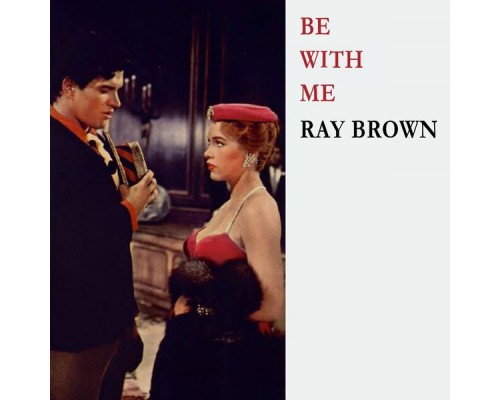 Ray Brown - Be With Me