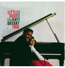 Ray Bryant - Little Susie  (Remastered)