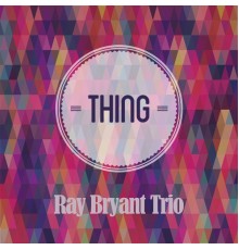 Ray Bryant Trio - Thing