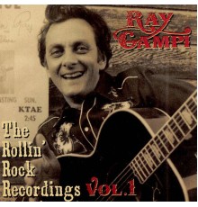 Ray Campi - The Rollin' Rock Records, Vol. 1