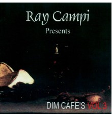 Ray Campi - Dim Café's Vol 3