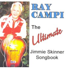 Ray Campi - The Ultimate Jimmie Skinner Songbook