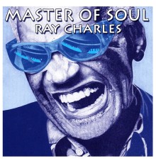 Ray Charles - Master of Soul