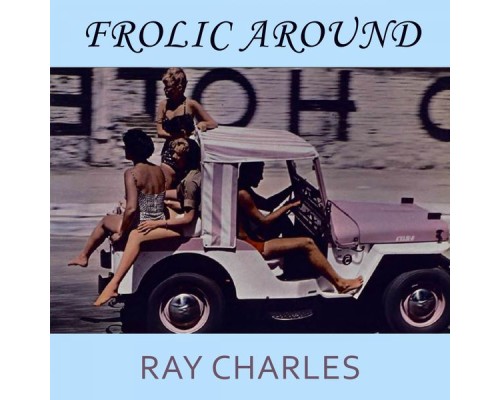 Ray Charles - Frolic Around