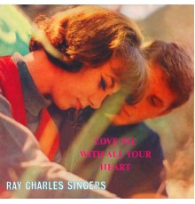 Ray Charles Singers - Love Me With All Your Heart