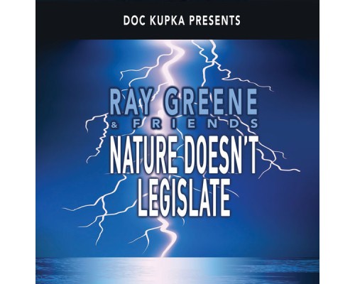 Ray Greene - Nature Doesn't Legislate