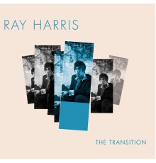 Ray Harris - The Transition