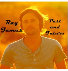 Ray James - Past and Future