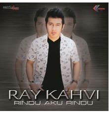 Ray Kahvi - Rindu Aku Rindu