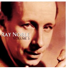 Ray Noble - Vol. 3