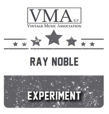 Ray Noble - Experiment