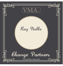 Ray Noble - Change Partners