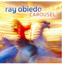 Ray Obiedo - Carousel