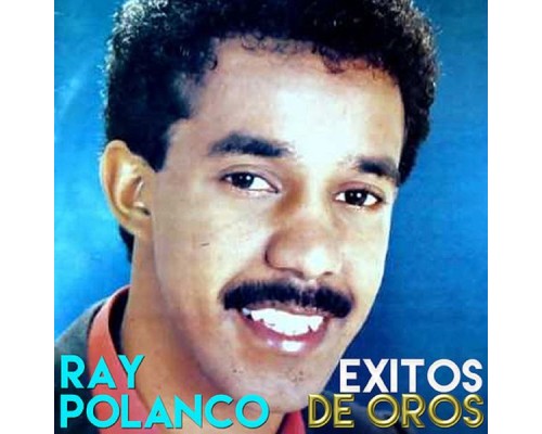 Ray Polanco - Exitos de Oros