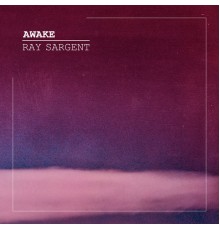 Ray Sargent - Awake