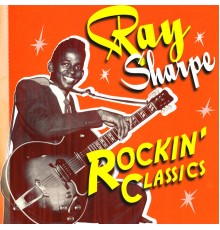 Ray Sharpe - Rockin’ Classics