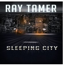 Ray Tamer - Sleeping City