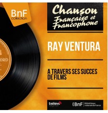 Ray Ventura - À travers ses succès de films (Mono Version)