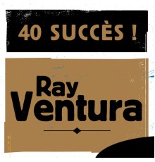Ray Ventura - 40 Succès