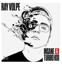 Ray Volpe - Insane / Turbo Kid