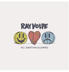 Ray Volpe - All Emotion Allowed