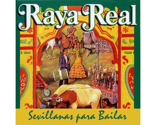Raya Real - Sevillanas Para Bailar