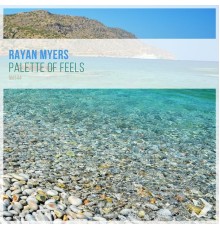 Rayan Myers - Palette of Feels