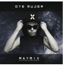 Raymix - Oye Mujer