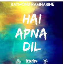 Raymond Ramnarine - Hai Apna Dil