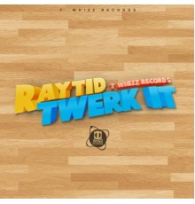 Raytid - Twerk It