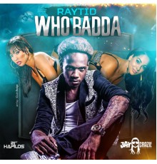 Raytid - Who Badda