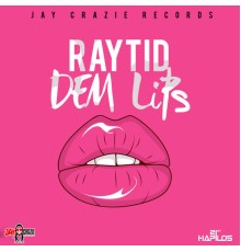 Raytid - Dem Lips