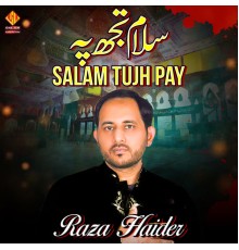 Raza Haider - Salam Tujh Pay