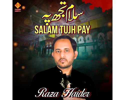 Raza Haider - Salam Tujh Pay