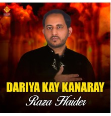 Raza Haider - Dariya Kay Kanaray