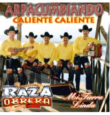 Raza Obrera - Arpacumbiando: Caliente, Caliente