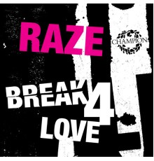 Raze - Break 4 Love