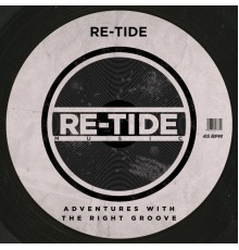 Re-Tide - Adventures With The Right Groove