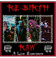 Re-birth - Raw: A Live Experience